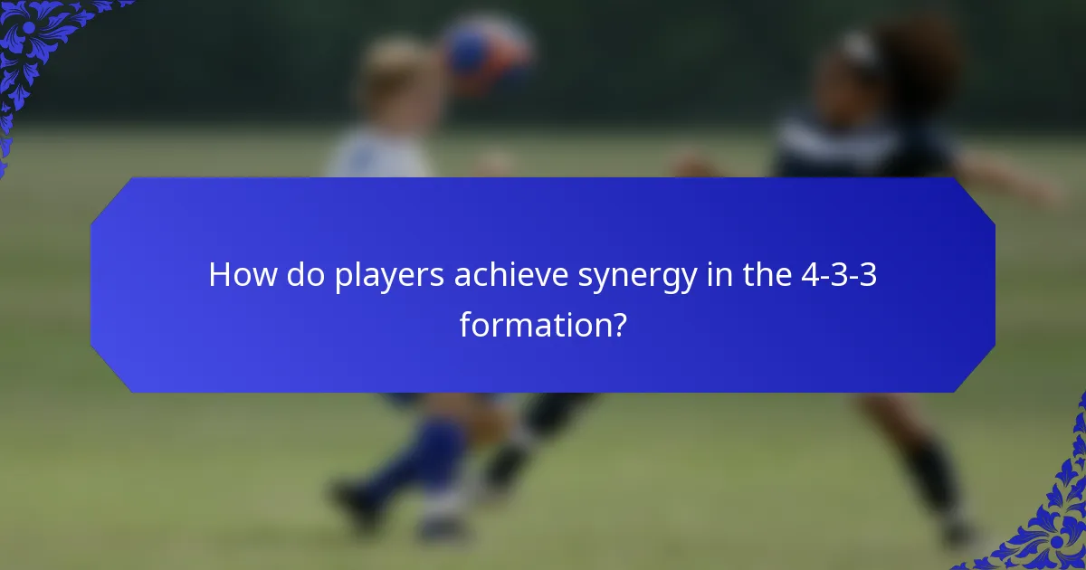 How do players achieve synergy in the 4-3-3 formation?