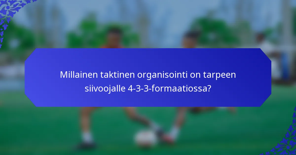 Millainen taktinen organisointi on tarpeen siivoojalle 4-3-3-formaatiossa?