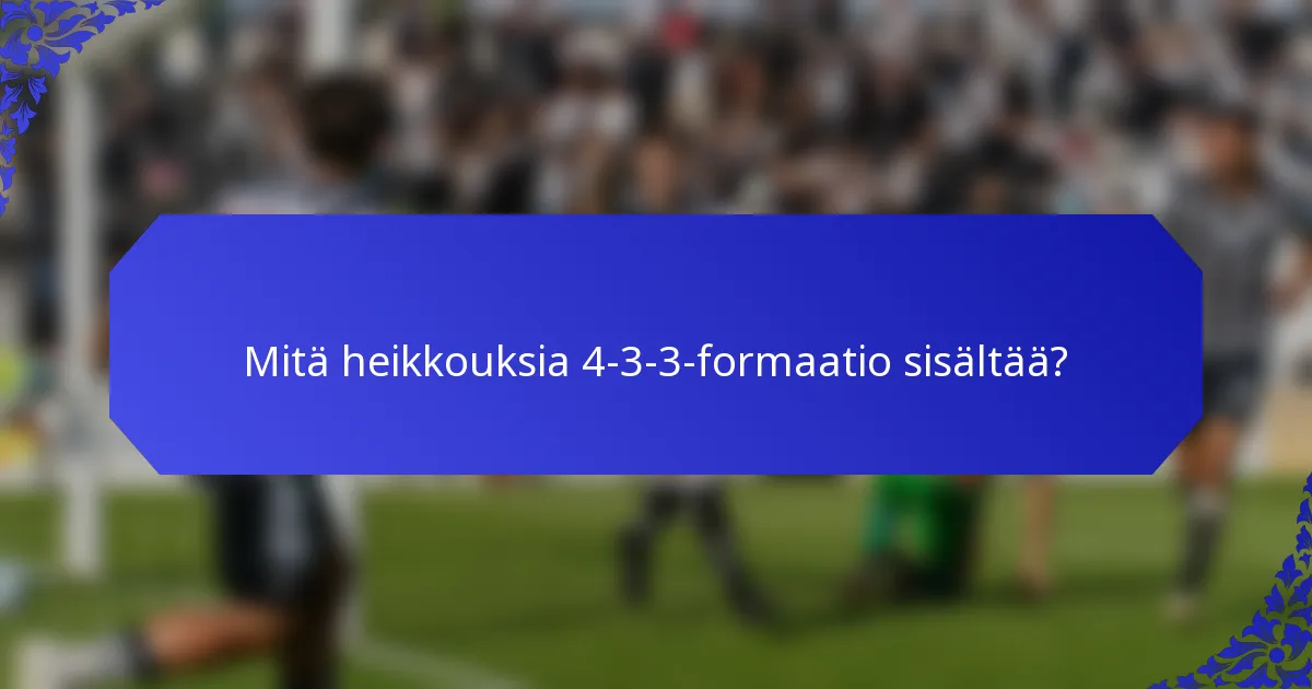 Mitä heikkouksia 4-3-3-formaatio sisältää?
