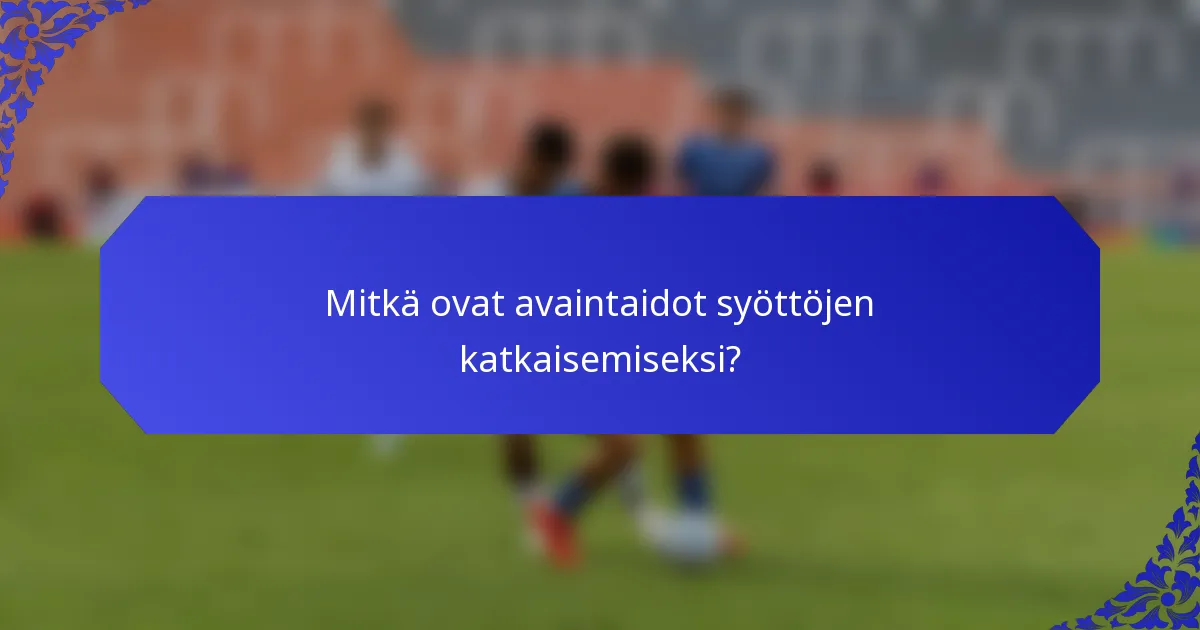 Mitkä ovat avaintaidot syöttöjen katkaisemiseksi?