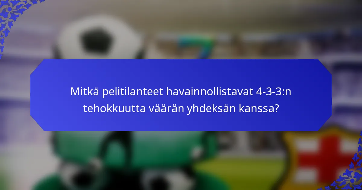 Mitkä pelitilanteet havainnollistavat 4-3-3:n tehokkuutta väärän yhdeksän kanssa?
