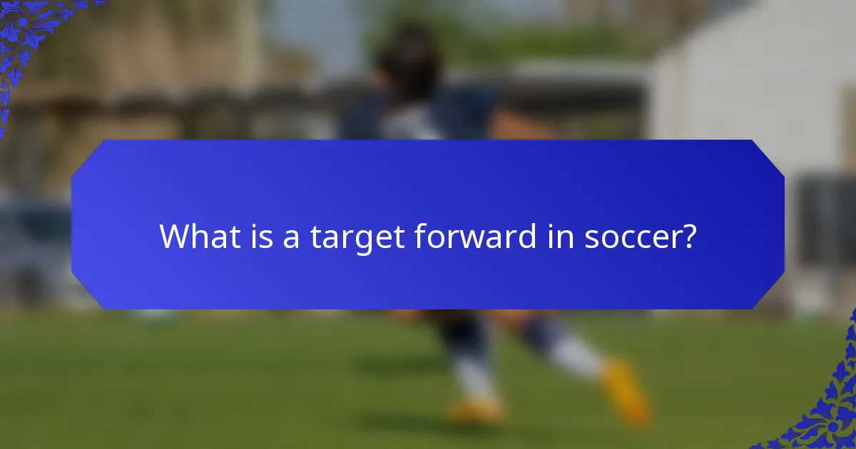 What is a target forward in soccer?